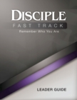 Disciple Fast Track Remember Who You Are Leader Guide - eBook