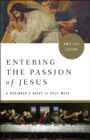 Entering the Passion of Jesus : A Beginner's Guide to Holy Week - eBook