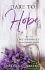Dare to Hope : Living Intentionally in an Unstable World - eBook