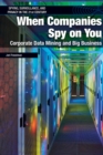 When Companies Spy on You : Corporate Data Mining and Big Business - eBook
