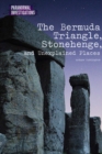 The Bermuda Triangle, Stonehenge, and Unexplained Places - eBook