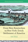 From New Amsterdam to New York : Dutch Settlement of America - eBook