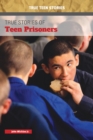 True Stories of Teen Prisoners - eBook