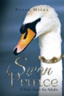 Swan Prince : A Fairy Story for Adults - eBook