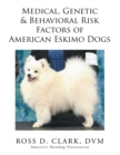 Medical, Genetic & Behavioral Risk Factors of American Eskimo Dogs - eBook