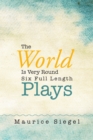 The World Is Very Round : Six Full Length Plays - eBook