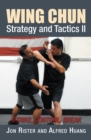 Wing Chun Strategy and Tactics Ii : Strike, Control, Break - eBook