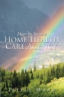 How to Start a Home Health Care Agency - eBook