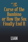 The Curse of the Bambino or How the Sox Finally End It - eBook