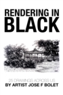 Rendering in Black : 25 Drawings Across Us by Artist Jose F Bolet - eBook