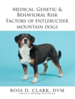 Medical, Genetic & Behavioral Risk Factors of Entlebucher Mountain Dogs - eBook