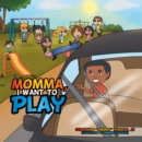 Momma, I Want to Play - eBook