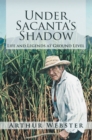 Under Sacanta'S Shadow : Life and Legends at Ground Level - eBook
