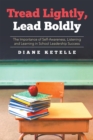 Tread Lightly, Lead Boldly: the Importance of Self-Awareness, Listening and Learning in School Leadership Success - eBook