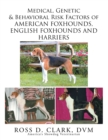Medical, Genetic & Behavioral Risk Factors of American Foxhounds, English Foxhounds and Harriers - eBook