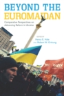 Beyond the Euromaidan : Comparative Perspectives on Advancing Reform in Ukraine - eBook
