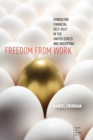 Freedom from Work : Embracing Financial Self-Help in the United States and Argentina - eBook