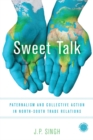 Sweet Talk : Paternalism and Collective Action in North-South Trade Relations - eBook