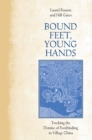 Bound Feet, Young Hands : Tracking the Demise of Footbinding in Village China - eBook