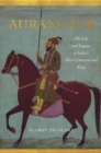 Aurangzeb : The Life and Legacy of India's Most Controversial King - Book
