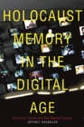 Holocaust Memory in the Digital Age : Survivors' Stories and New Media Practices - eBook