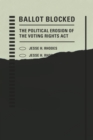 Ballot Blocked : The Political Erosion of the Voting Rights Act - eBook