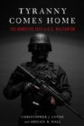 Tyranny Comes Home : The Domestic Fate of U.S. Militarism - eBook