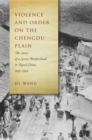Violence and Order on the Chengdu Plain : The Story of a Secret Brotherhood in Rural China, 1939-1949 - eBook