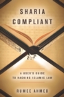 Sharia Compliant : A User's Guide to Hacking Islamic Law - eBook