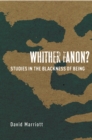 Whither Fanon? : Studies in the Blackness of Being - eBook