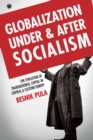 Globalization Under and After Socialism : The Evolution of Transnational Capital in Central and Eastern Europe - eBook