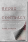 Under Contract : The Invisible Workers of America's Global War - eBook