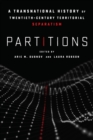Partitions : A Transnational History of Twentieth-Century Territorial Separatism - Book