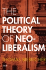 The Political Theory of Neoliberalism - eBook