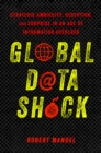 Global Data Shock : Strategic Ambiguity, Deception, and Surprise in an Age of Information Overload - eBook