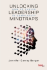 Unlocking Leadership Mindtraps : How to Thrive in Complexity - Book
