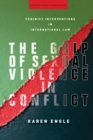 The Grip of Sexual Violence in Conflict : Feminist Interventions in International Law - Book