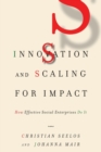 Innovation and Scaling for Impact : How Effective Social Enterprises Do It - Book