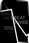 Across the Great Divide : Between Analytic and Continental Political Theory - eBook