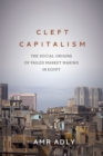 Cleft Capitalism : The Social Origins of Failed Market Making in Egypt - eBook