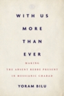 With Us More Than Ever : Making the Absent Rebbe Present in Messianic Chabad - eBook