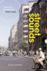 Street Sounds : Listening to Everyday Life in Modern Egypt - Book