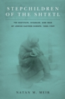 Stepchildren of the Shtetl : The Destitute, Disabled, and Mad of Jewish Eastern Europe, 1800-1939 - Book
