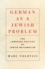 German as a Jewish Problem : The Language Politics of Jewish Nationalism - eBook