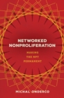 Networked Nonproliferation : Making the NPT Permanent - eBook