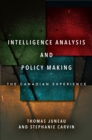 Intelligence Analysis and Policy Making : The Canadian Experience - eBook