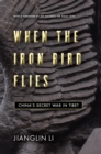 When the Iron Bird Flies : China's Secret War in Tibet - eBook