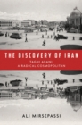 The Discovery of Iran : Taghi Arani, a Radical Cosmopolitan - eBook
