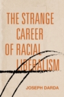 The Strange Career of Racial Liberalism - Book