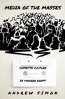 Media of the Masses : Cassette Culture in Modern Egypt - Book